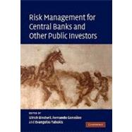 Risk Management for Central Banks and Other Public Investors by Edited by Ulrich Bindseil , Fernando Gonzalez , Evangelos Tabakis, 9780521518567