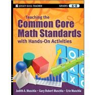 Teaching the Common Core Math Standards with Hands-On Activities, Grades 6-8 by Muschla, Judith A.; Muschla, Gary R.; Muschla, Erin, 9781118108567