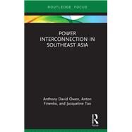 Power Interconnections in Southeast Asia by Owen; Anthony David, 9781138388567