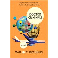 Doctor Criminale A Novel by Bradbury, Malcolm, 9781497698567