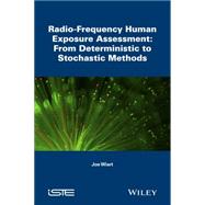 Radio-Frequency Human Exposure Assessment From Deterministic to Stochastic Methods by Wiart, Joe, 9781848218567