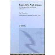 Beyond the Arab Disease: New Perspectives in Politics and Culture by Nourallah; RIAD, 9780415368568