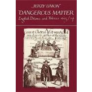 Dangerous Matter: English Drama and Politics 1623–1624 by Jerzy Limon, 9780521128568