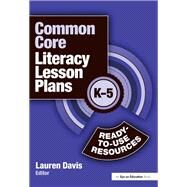 Common Core Literacy Lesson Plans: Ready-to-Use Resources, K-5 by Davis,Lauren;Davis,Lauren, 9781138138568