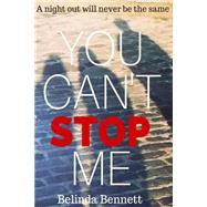 You Can't Stop Me by Bennett, Belinda, 9781523318568