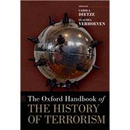 The Oxford Handbook of the History of Terrorism by Dietze, Carola; Verhoeven, Claudia, 9780199858569