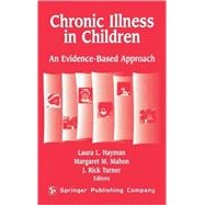 Chronic Illness in Children: An Evidence-Based Approach by Hayman, Laura L., 9780826138569