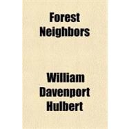 Forest Neighbors by Hulbert, William Davenport, 9781153808569