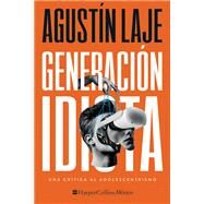Generacin idiota by Agustin Laje, 9781400238569