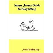 Nanny Jenn's Guide to Babysitting by May, Jennifer Ellis, 9781430318569