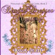Beaded Dresses Mystery by Right, Emma; Lickel, Lisa, 9781500538569