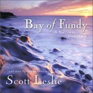 Bay of Fundy : A Natural Portrait by Photographs and Text by Scott Leslie, 9781552638569