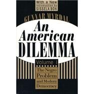 An American Dilemma: The Negro Problem and Modern Democracy, Volume 1 by Myrdal,Gunnar, 9781560008569