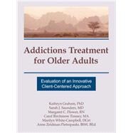 Addictions Treatment for Older Adults: Evaluation of an Innovative Client-Centered Approach by Graham; Kathryn, 9781560248569