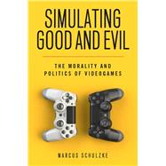 Simulating Good and Evil by Schulzke, Marcus, 9781978818569