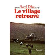 Le village retrouv by Pascal Dibie, 9782246008569