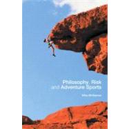 Philosophy, Risk and Adventure Sports by McNamee, Mike, 9780203698570