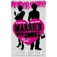 Married With Zombies by Petersen, Jesse, 9780316178570