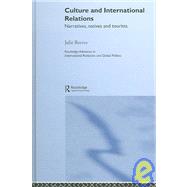 Culture and International Relations: Narratives, Natives and Tourists by Reeves; Julie, 9780415318570