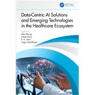 Data-Centric AI Solutions and Emerging Technologies in the Healthcare Ecosystem by , 9781032398570