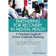 Partnering for Recovery in Mental Health A Practical Guide to Person-Centered Planning by Tondora, Janis; Miller, Rebecca; Slade, Mike; Davidson, Larry, 9781118388570