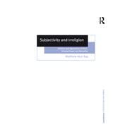 Subjectivity and Irreligion: Atheism and Agnosticism in Kant, Schopenhauer and Nietzsche by Ray,Matthew Alun, 9781138258570