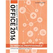 Illustrated Microsoft Office 365 & Office 2016 for Medical Professionals, Loose-leaf Version by Beskeen, David W.; Duffy, Jennifer; Friedrichsen, Lisa; Reding, Elizabeth Eisner, 9781305878570