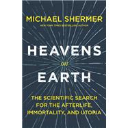 Heavens on Earth by Shermer, Michael, 9781627798570