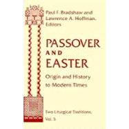 Passover and Easter by Bradshaw, Paul F.; Hoffman, Lawrence A., 9780268038571