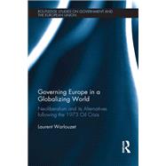 Governing Europe in a Globalizing World by Warlouzet, Laurent, 9780367278571