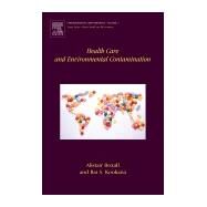 Health Care and Environmental Contamination by Boxall, Alistair; Kookana, Rai S., 9780444638571