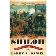 Shiloh The Battle That Changed the Civil War by Daniel, Larry J., 9780684838571