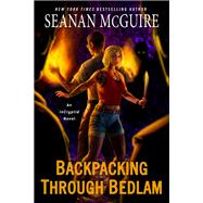 Backpacking through Bedlam by McGuire, Seanan, 9780756418571