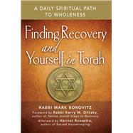 Finding Recovery and Yourself in Torah by Borovitz, Mark; Olitzky, Kerry M.; Rossetto, Harriet (AFT), 9781580238571