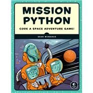 Mission Python Code a Space Adventure Game! by MCMANUS, SEAN, 9781593278571