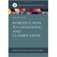 Introduction to Cataloging and Classification by Joudrey, Daniel N.; Taylor, Arlene G.; Miller, David, 9781598848571