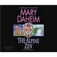 The Alpine Zen by Daheim, Mary; Sirois, Tanya Eby, 9781633798571