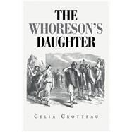 The Whoreson's Daughter by Crotteau, Celia, 9781796088571