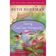 Saving CeeCee Honeycutt A Novel by Hoffman, Beth, 9780143118572
