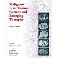 Malignant Liver Tumors:  Current and Emerging Therapies by Clavien, Pierre-Alain, 9780763718572