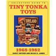 Collectors Guide to Tiny Tonka Toys 1968-1982 by James, Micah; Snyder, Darcy, 9781098338572