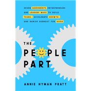 The People Part Seven Agreements Entrepreneurs and Leaders Make to Build Teams, Accelerate Growth, and Banish Burnout for Good by Hyman Pratt, Annie, 9781401958572