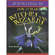How to Draw Witches and Wizards by Beaumont, Steve, 9781404238572