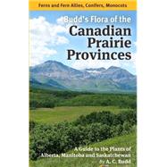 Budd's Flora of the Canadian Prairie Provinces by Budd, A. C.; Looman, J.; Best, K. F., 9781523348572