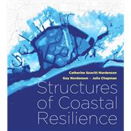 Structures of Coastal Resilience by Nordenson, Catherine Seavitt; Nordenson, Guy; Chapman, Julia, 9781610918572