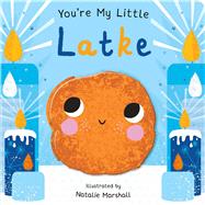 You're My Little Latke by Edwards, Nicola; Marshall, Natalie, 9781667208572