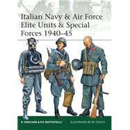Italian Navy & Air Force Elite Units & Special Forces 194045 by Crociani, Piero; Battistelli, Pier Paolo; Stacey, Mark, 9781849088572