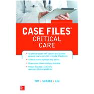 Case Files Critical Care by Toy, Eugene; Liu, Terrence; Suarez, Manuel, 9780071768573