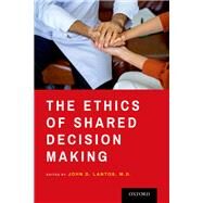 The Ethics of Shared Decision Making by Lantos, John D., 9780197598573