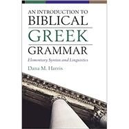 An Introduction to Biblical Greek Grammar by Harris, Dana M., 9780310108573